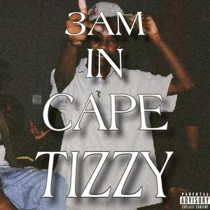 3AM IN CAPE TIZZY (Explicit)