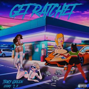 Get Ratchet (feat. Leeky2x) [Explicit]