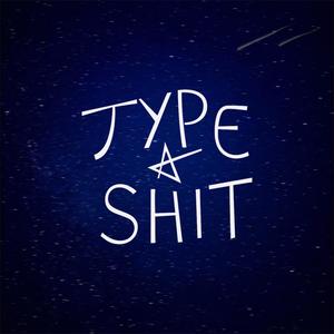 Type Shit (Explicit)
