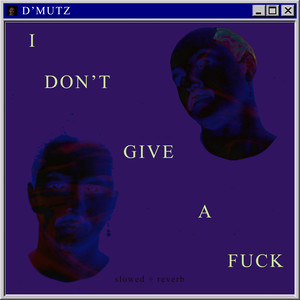 i don't give a fuck (slowed + reverb|Explicit)