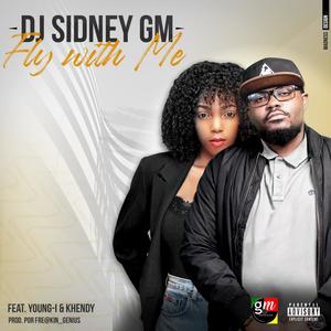 Fly With Me (feat. Khendy & DJ Sydney GM) (Explicit)