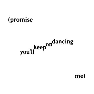 (promise me) you'll keep on dancing