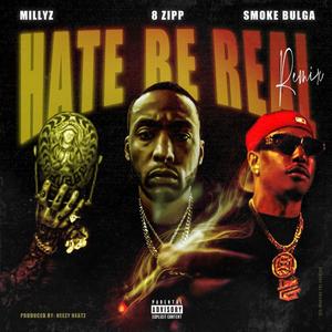 Hate Be Real (feat Millyz & Smoke Bulga) Remix