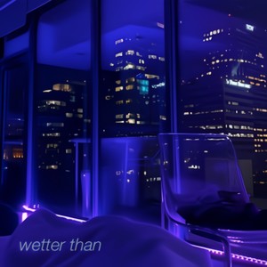 wetter than (feat. Jayvon) (Explicit)