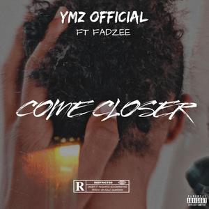 come closer(feat. fadzee)