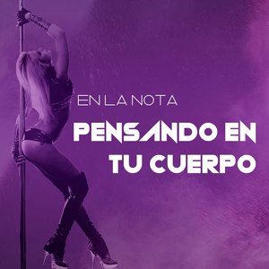 Pensando En Tu Cuerpo (Explicit)