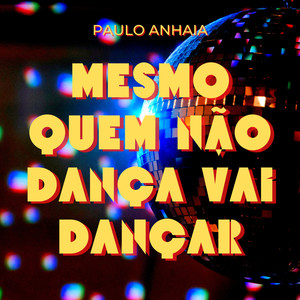 Mesmo Quem Não Dança Vai Dançar