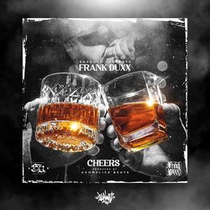 Cheers (feat. Frank Duxx) (Explicit)