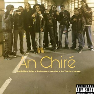 An Chiré (feat. Debrouya, Wentay, Le Youth & Lwazo) [Explicit]