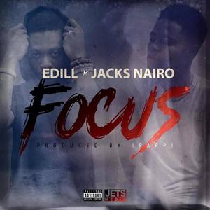 Ed ILL - Focus(feat. Jacks Nairo) (Explicit)