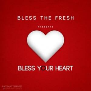 Bless The Fresh Presents Bless Your Heart (Explicit)