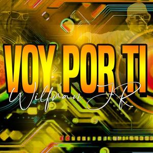Voy Por Ti (el monarca de la champeta) (feat. wilfran jr)