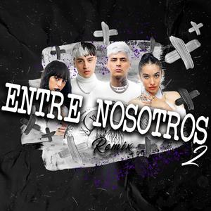 ENTRE NOSOTROS 2 (Remix) [Explicit]