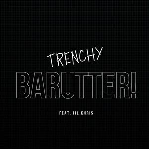 Barutter!(feat. Trenchy & KHRIS KANEKI) (Explicit)