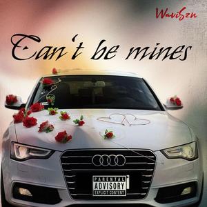 Can't Be Mines (Explicit)