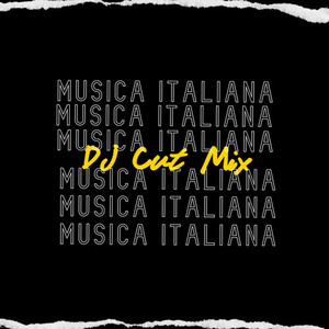 Musica Italiana (Dj Cut Mix)