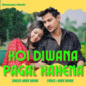 Vivek Nayak - Koi Diwana Pagal Kahena