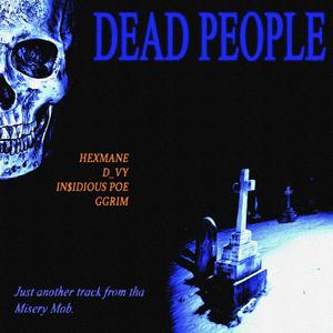 DEAD PEOPLE (feat. Hexmane, In$idious Poe & Ggrim) [Explicit]