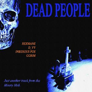 DEAD PEOPLE (feat. Hexmane, In$idious Poe & Ggrim) (Explicit)