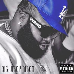 Big Jiggy Nigga (Explicit)