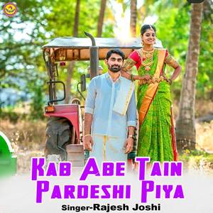 Kab Abe Tain Pardeshi Piya