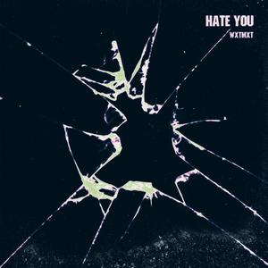 HATE YOU