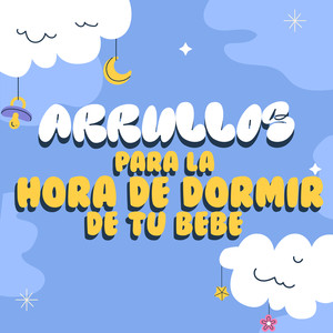 Arrullos Para La Hora de Dormir de Tu Bebe