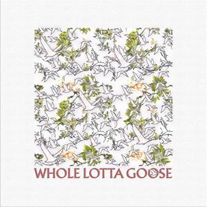 Whole Lotta Goose (Explicit)