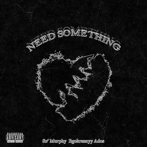 Need Something (feat. Bgokrazzy & Ado$) (Explicit)