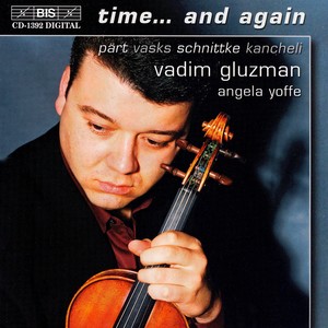 PART / VASKS / SCHNITTKE / KANCHELI: Time... and again