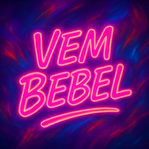 Vem Bebel (Explicit)