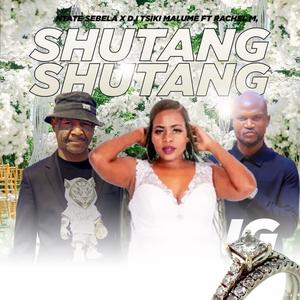 Shutang Shutang (feat. Ft Ntate Sebela & Rachel M)