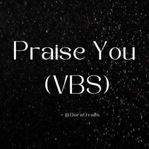 Praise You (Vbs)