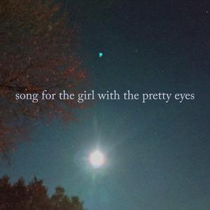 song for the girl with the pretty eyes (Explicit)