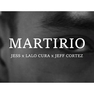 Martirio (feat. Jess Music & Lalo Cura) [Explicit]