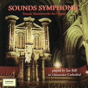 Sounds Symphonic - French Masterworks for Organ