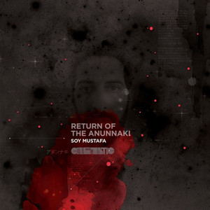 Return of the Anunnaki (John Tejada Cinematic Edit)