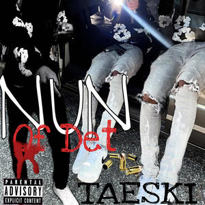 Nun Of Det (TAESKI) (Explicit)