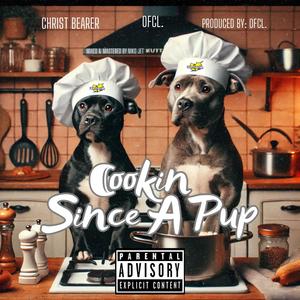 Cookin' Since A Pup (feat. Christ Bearer) [Explicit]