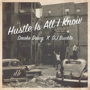Hustle Is All I Know(feat. Smoke Dawg) (Explicit)
