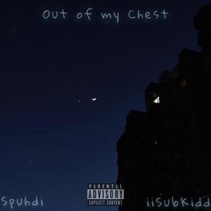 Out of my Chest (Explicit)