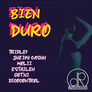 Bien Duro (feat. Triple7, Jheivy Cashh, Molii, Estailen, Gothi & Dicocontrol) [Explicit]