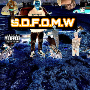 S.D.F.O.M.W (Explicit)