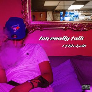 ION REALLY TALK (feat. lil cholO )