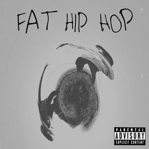 FAT HIP HOP (Explicit)