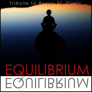 Equilibrium (Tribute to Roger St. Denis)