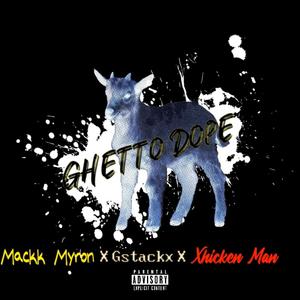 Ghetto ** (feat. Mackk Myron & Xhicken man) (Explicit)