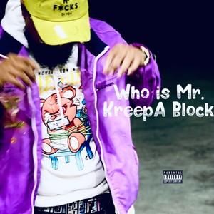 Who Is Mr. Kreepa Block (Explicit)