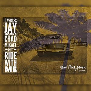 Ride With Me (feat. Jay Hook$, Chad Mikael & Shyyy)