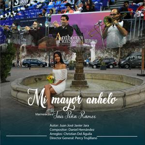 Mi mayor anhelo, marinera norteña para Tais Peña Ramos (feat. Anthony's Friends) [Banda]